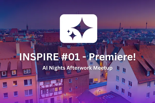 AI Nights Nürnberg | INSPIRE ✨ #01 - Premiere! NUE