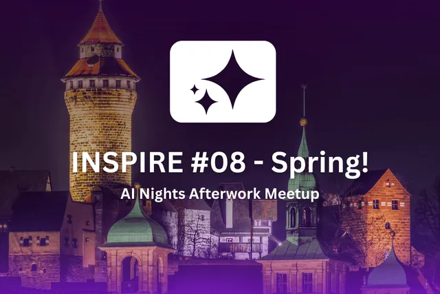 AI Nights Nürnberg | INSPIRE ✨ #08 - Spring!
