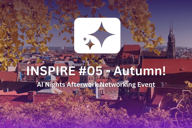 AI Nights Nürnberg | INSPIRE ✨ #05 - Autumn!